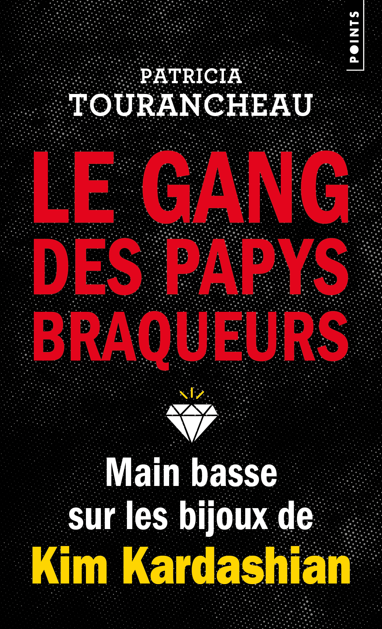 Le gang des papys braqueurs - Patricia Tourancheau - POINTS