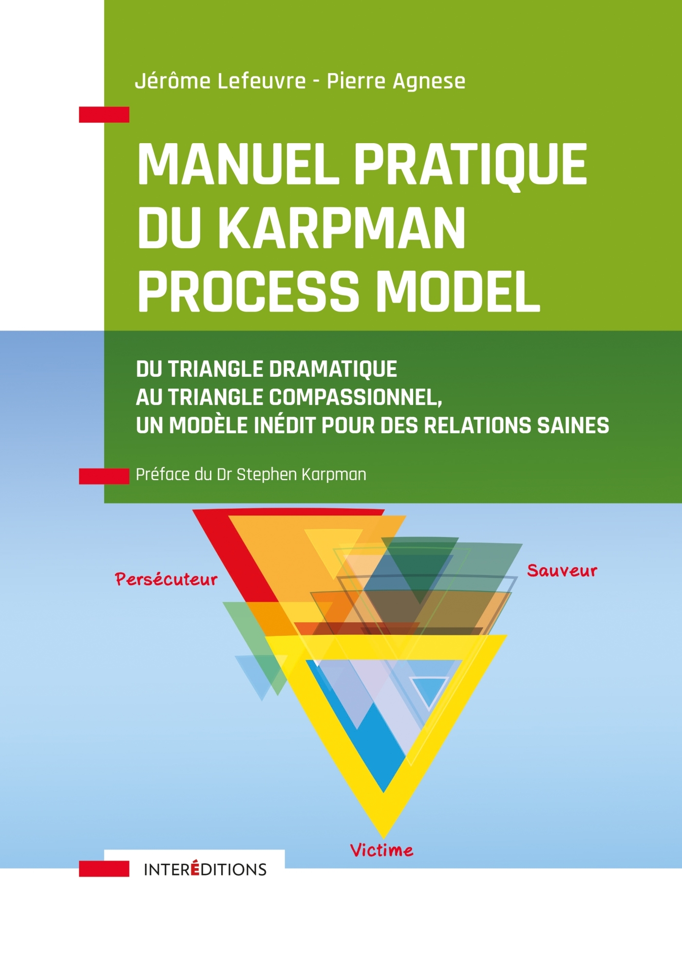 Manuel pratique du Karpman Process Model - Du Triangle Dramatique au Triangle Compassionnel,  un mod - Jérôme Lefeuvre, Pierre Agnese - INTEREDITIONS
