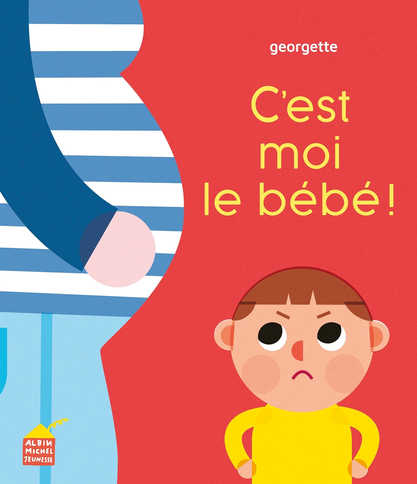 C'est moi le bébé ! -  Georgette - ALBIN MICHEL