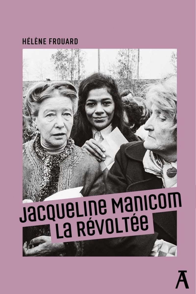 Jacqueline Manicom : la révoltée - Hélène Frouard - ATELIER