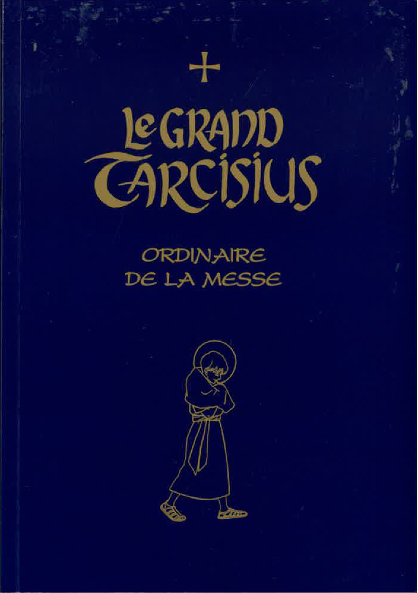 Le Grand Tarcisius : Ordinaire de la Messe -  moines de Fontgombault, Joëlle D'Abbadie - PETRUS A STELLA