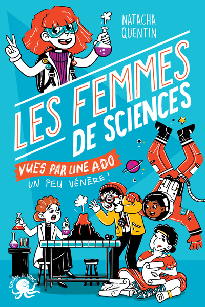 100 % Bio - Les Femmes de sciences vues par une ado un peu vénère ! - Natacha Quentin - POULPE FICTIONS
