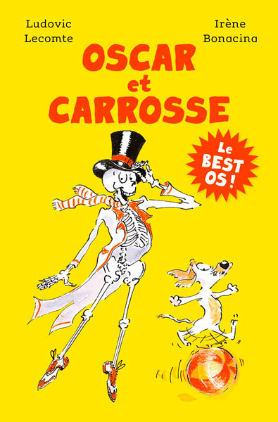 Oscar et Carrosse - Le best os ! -  Lecomte Ludovic, Ludovic Lecomte - EDL
