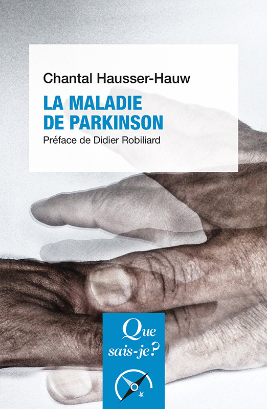 La Maladie de Parkinson - Chantal Hausser-Hauw, Didier Robiliard - QUE SAIS JE