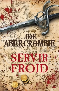 Servir froid - Joe Abercrombie - BRAGELONNE