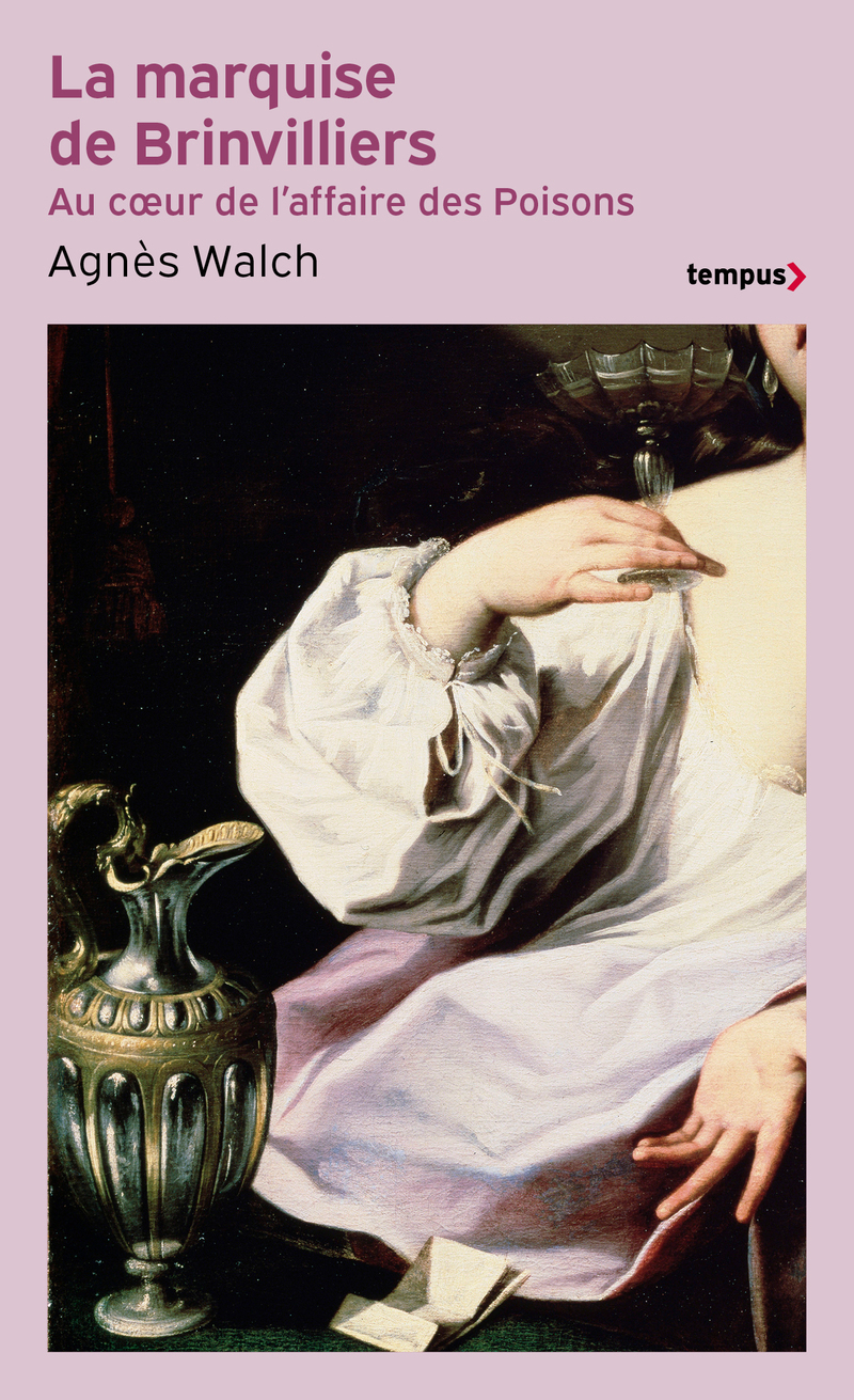 La marquise de Brinvilliers - Agnès Walch - TEMPUS PERRIN