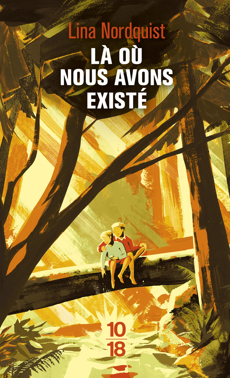 Là où nous avons existé - Lina Nordquist - 10 X 18