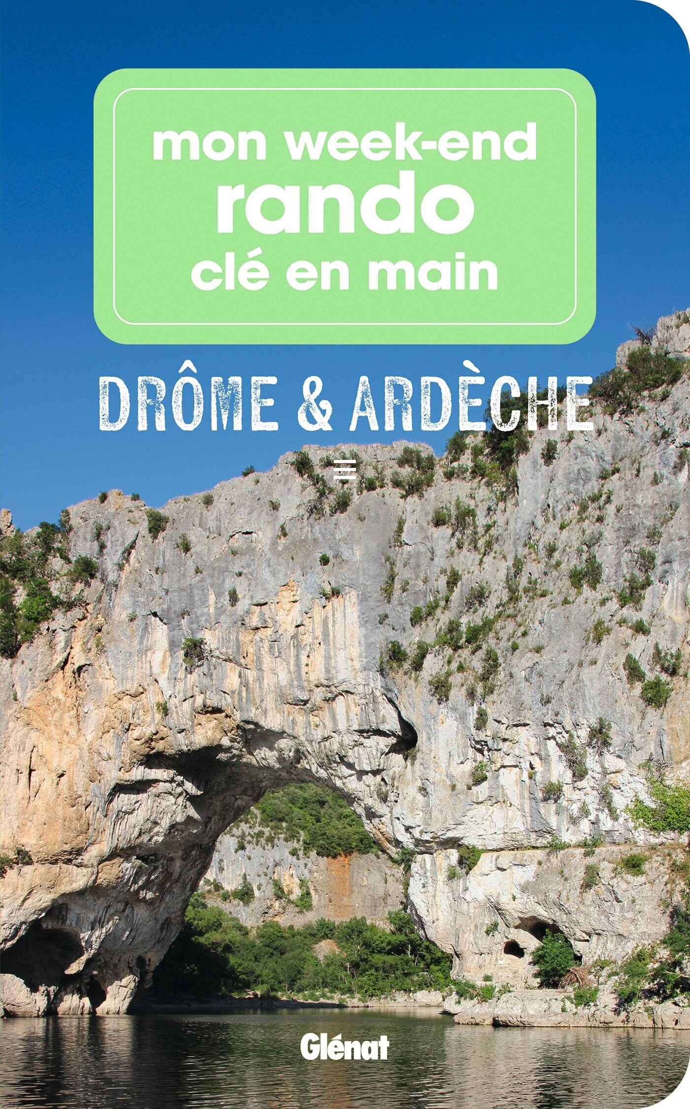 Mon week-end rando Drôme Ardèche - Marie-Hélène Paturel, ERICK ALEXANDERSON ROSAS,   - GLENAT