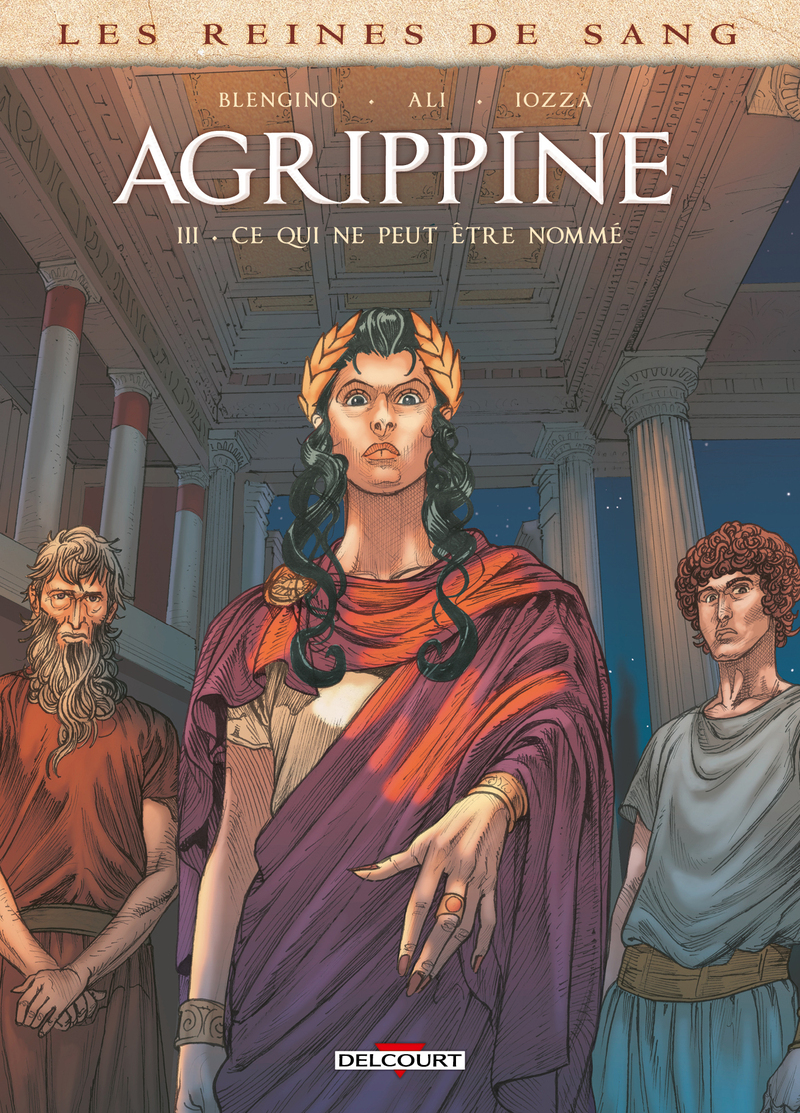 Les Reines de sang - Agrippine T03 - Ce qui ne peut être nommé -  - DELCOURT