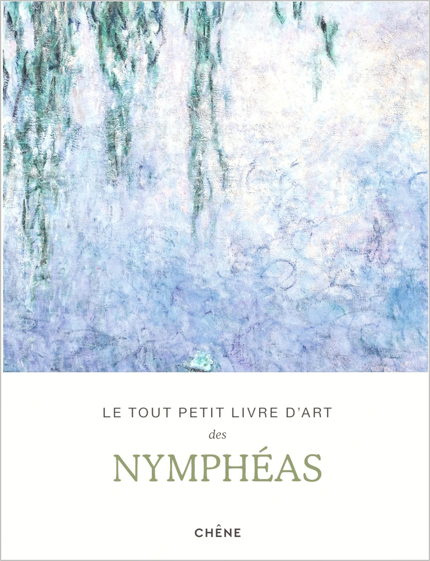 Le tout petit livre d'art des Nymphéas -  - LE CHENE
