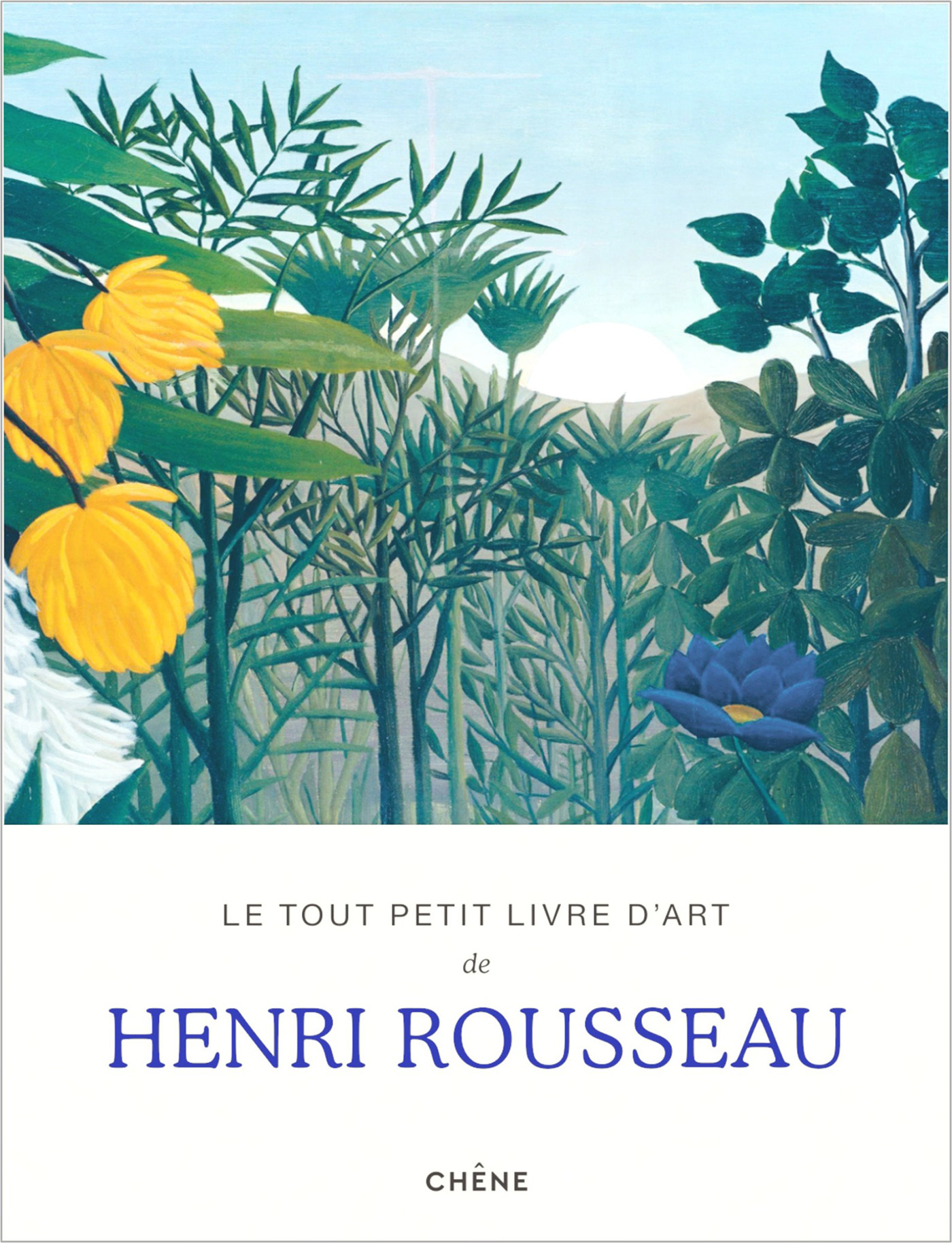 Le tout petit livre d'art de Henri Rousseau -  - LE CHENE