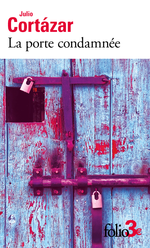 La porte condamnée et autres nouvelles fantastiques - Julio Cortázar - FOLIO