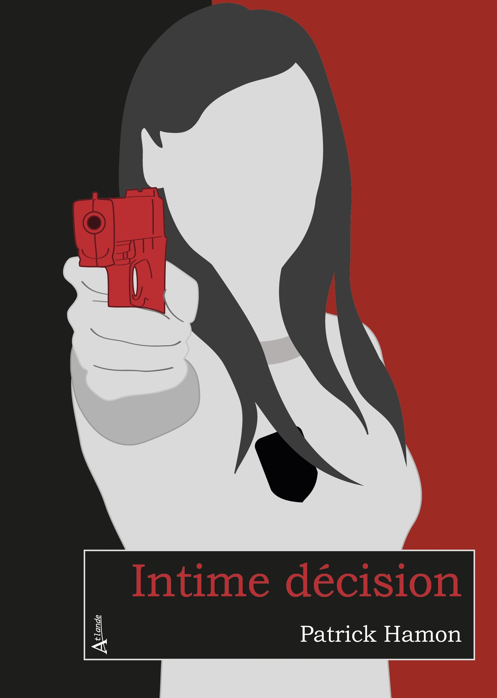 Intime décision - Patrick Hamon - ATLANDE LITT