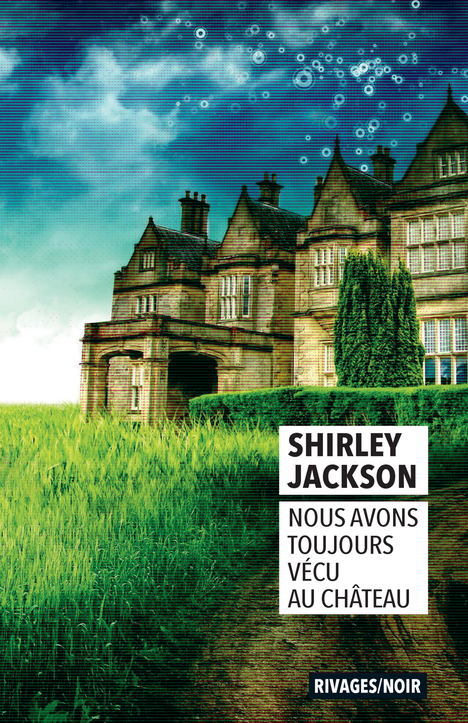 Nous avons toujours vécu au château - Shirley Jackson, Francois Guerif - RIVAGES