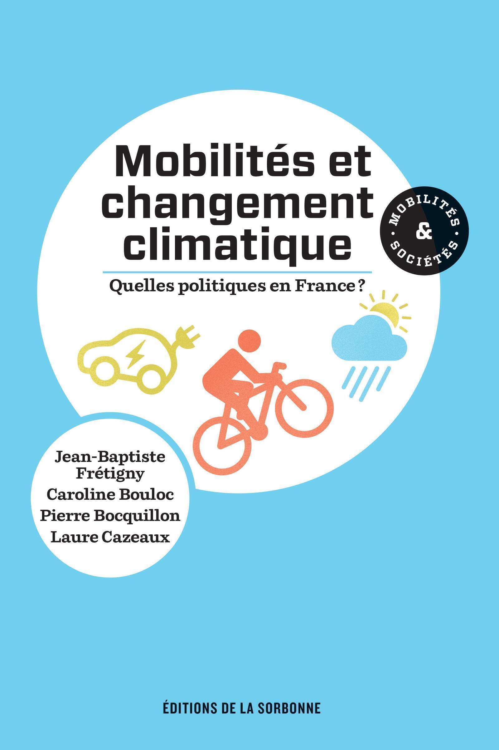 Mobilités et changement climatique : quelles politiques en France ? - Laure Cazeaux, Pierre Bocquillon, Caroline Bouloc, Jean-Baptiste Frétigny - ED SORBONNE
