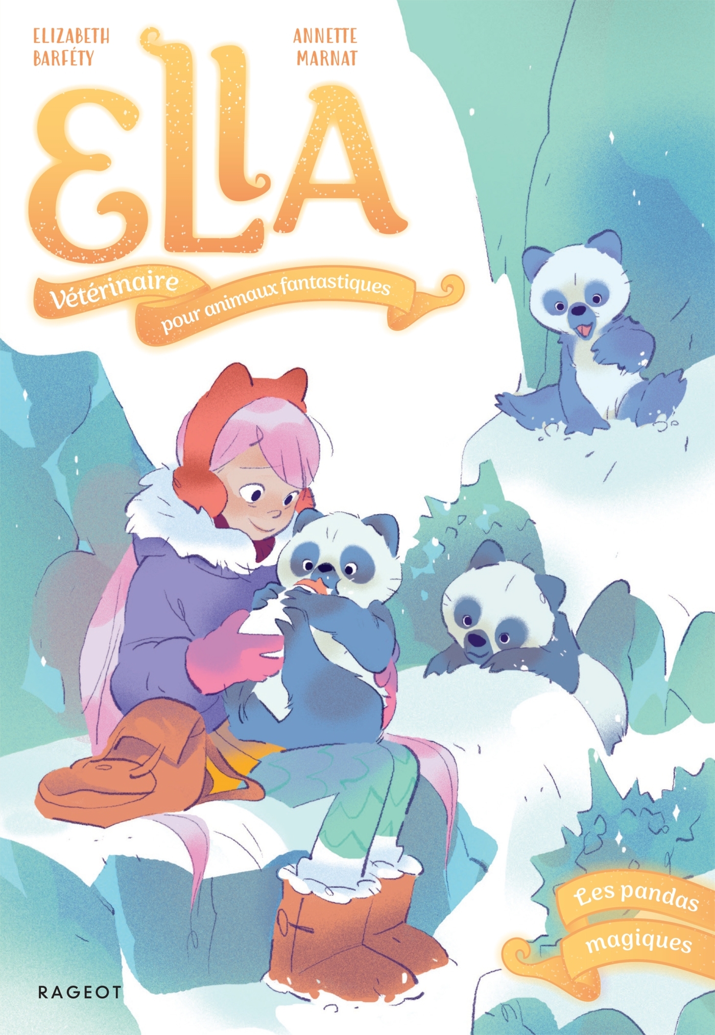 Ella, vétérinaire pour animaux fantastiques - Tome 4, Les pandas magiques - Elizabeth Barféty - RAGEOT