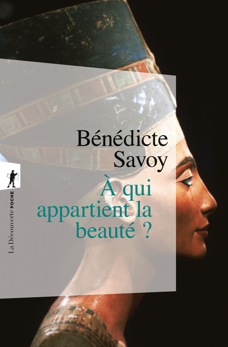 À qui appartient la beauté ? - Bénédicte Savoy, Jeanne Pham Tran - LA DECOUVERTE