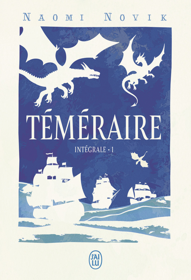 Téméraire - L'intégrale - Naomi Novik - J'AI LU