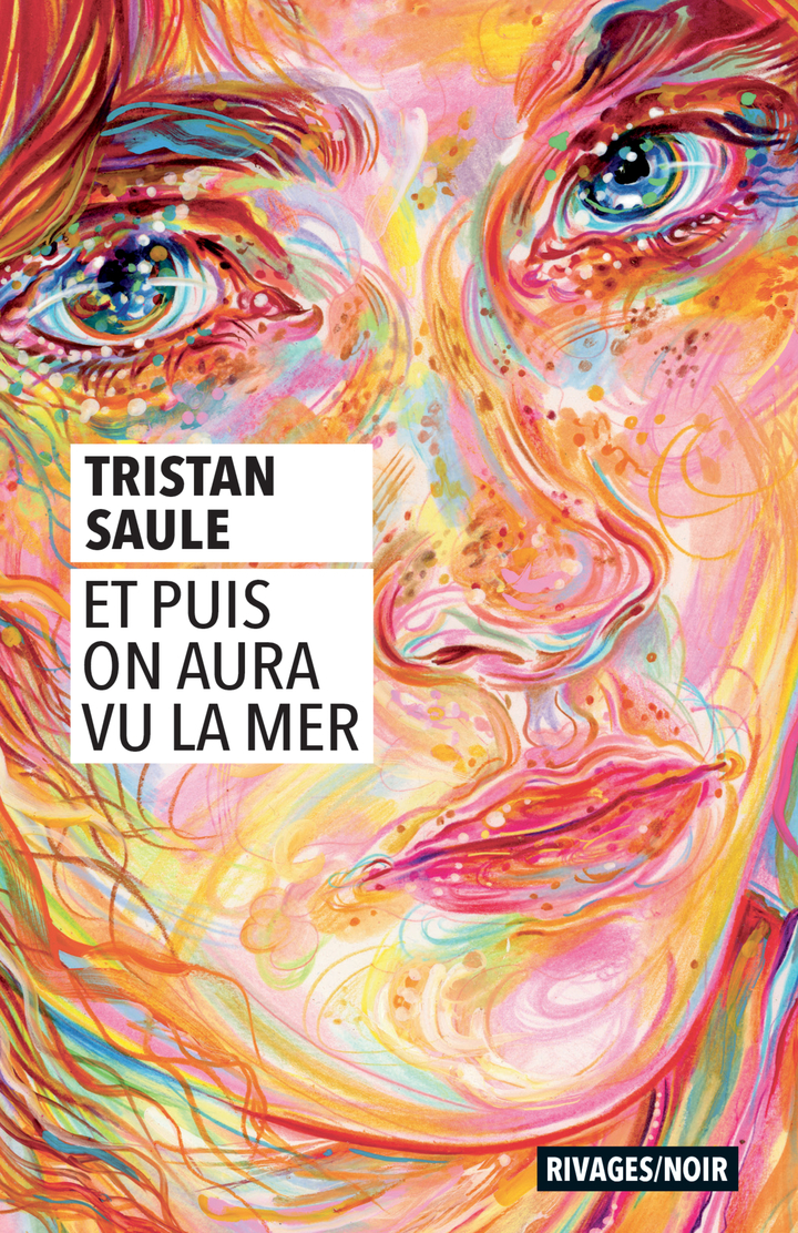 Et puis on aura vu la mer - Tristan Saule - RIVAGES