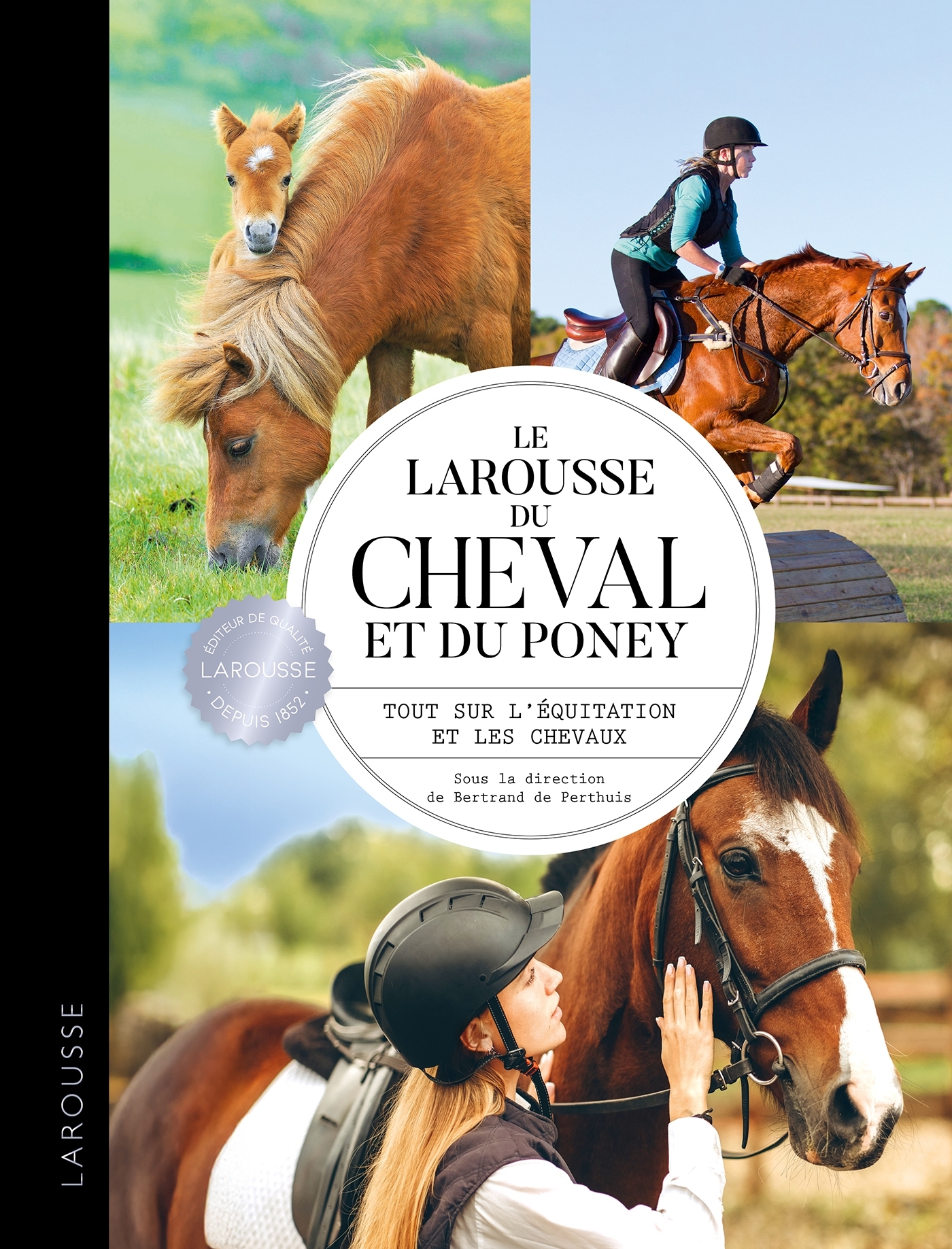 Le Larousse du cheval et du poney - Sarah Berrier - LAROUSSE