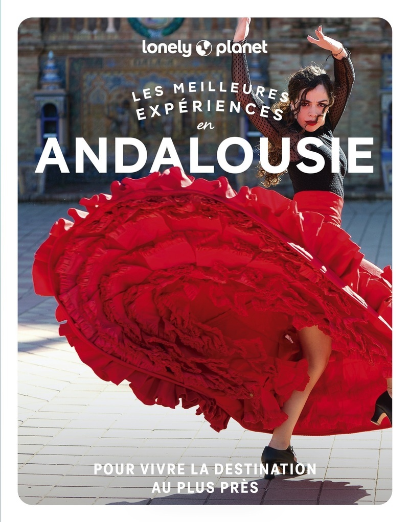 Les meilleures Expériences en Andalousie 2ed -  Lonely Planet - LONELY PLANET