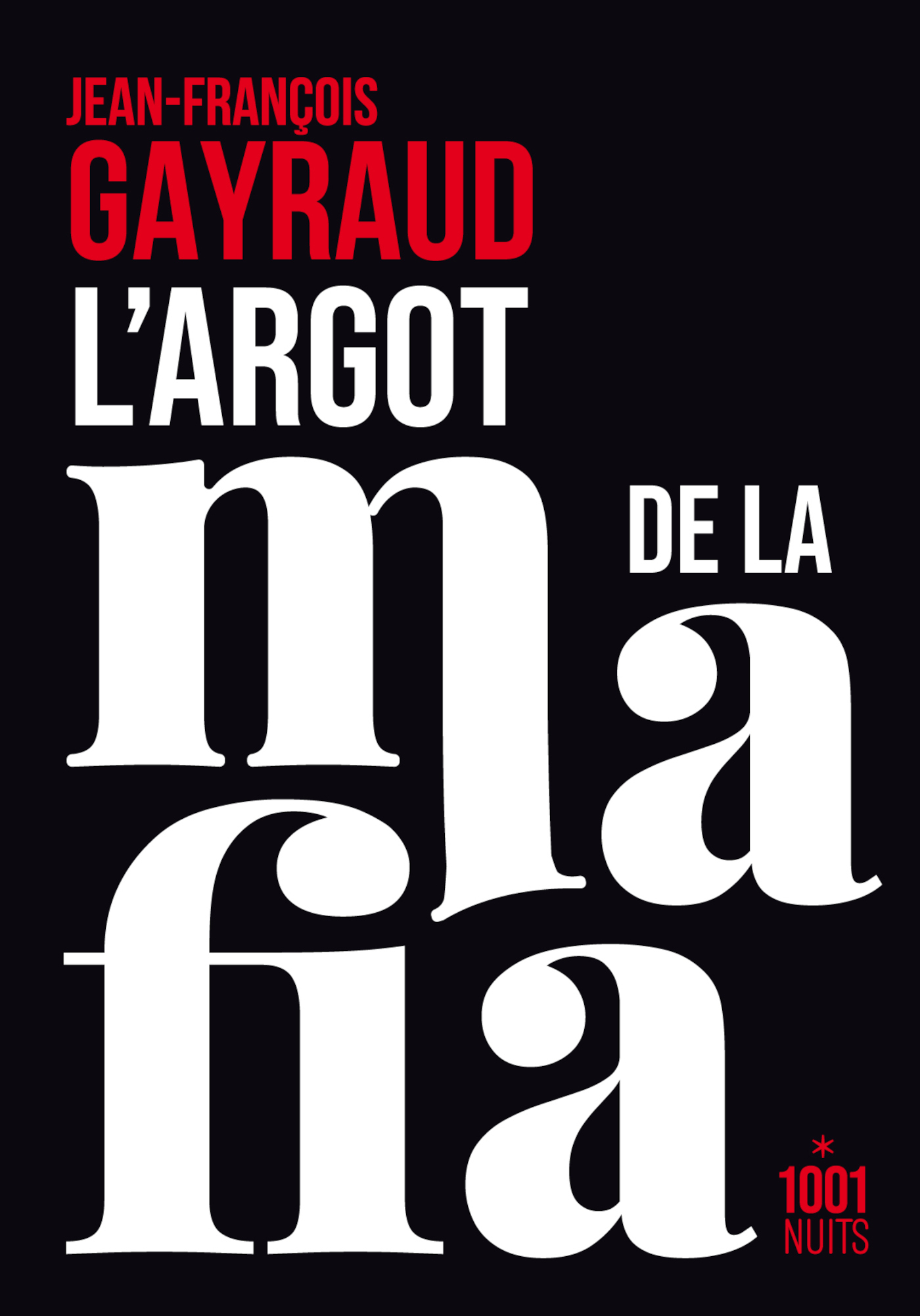 L'argot de la mafia - Jean-François Gayraud - 1001 NUITS