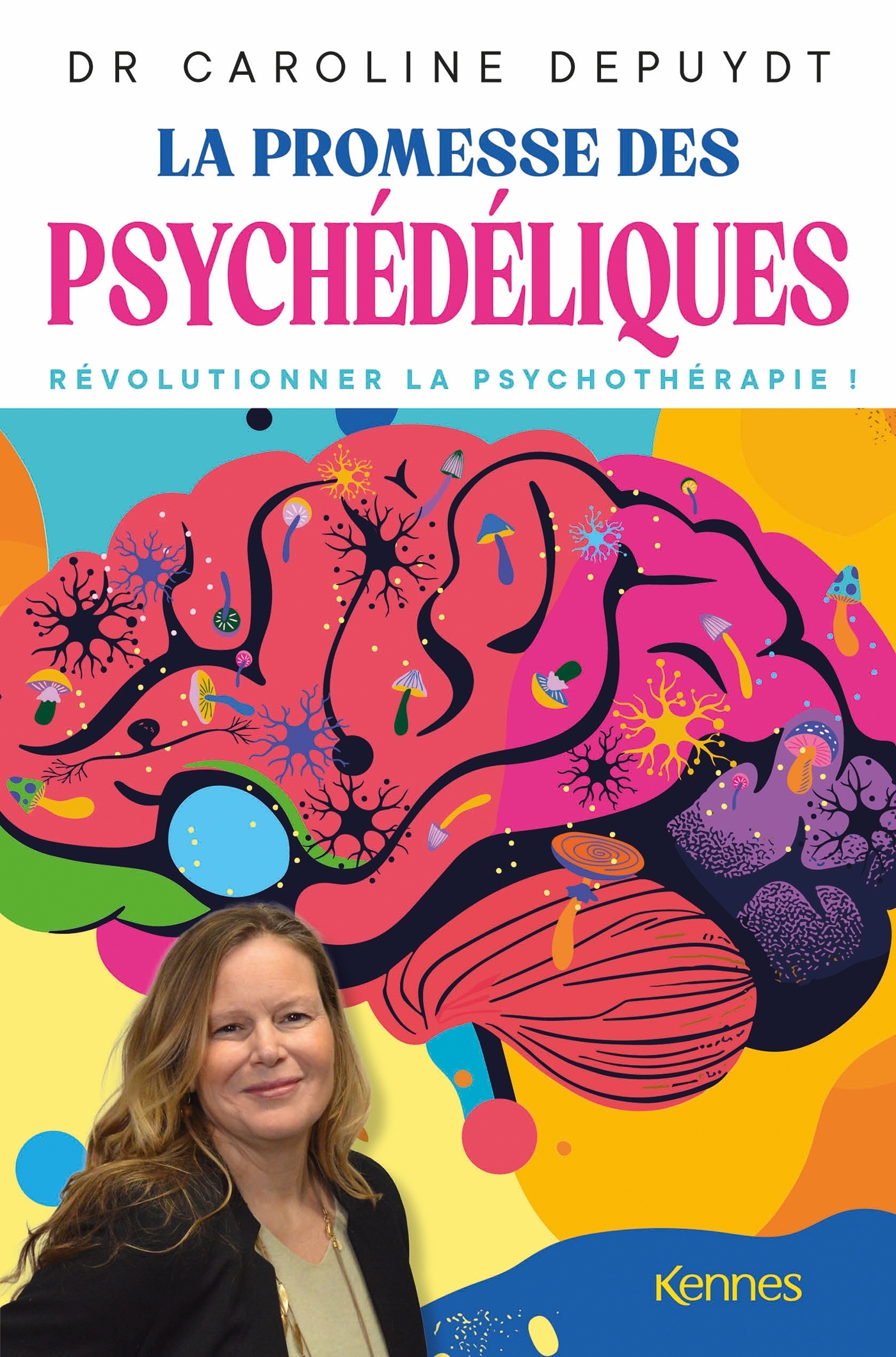 La promesse des psychédéliques - Caroline Depuydt - KENNES LES 3 AS