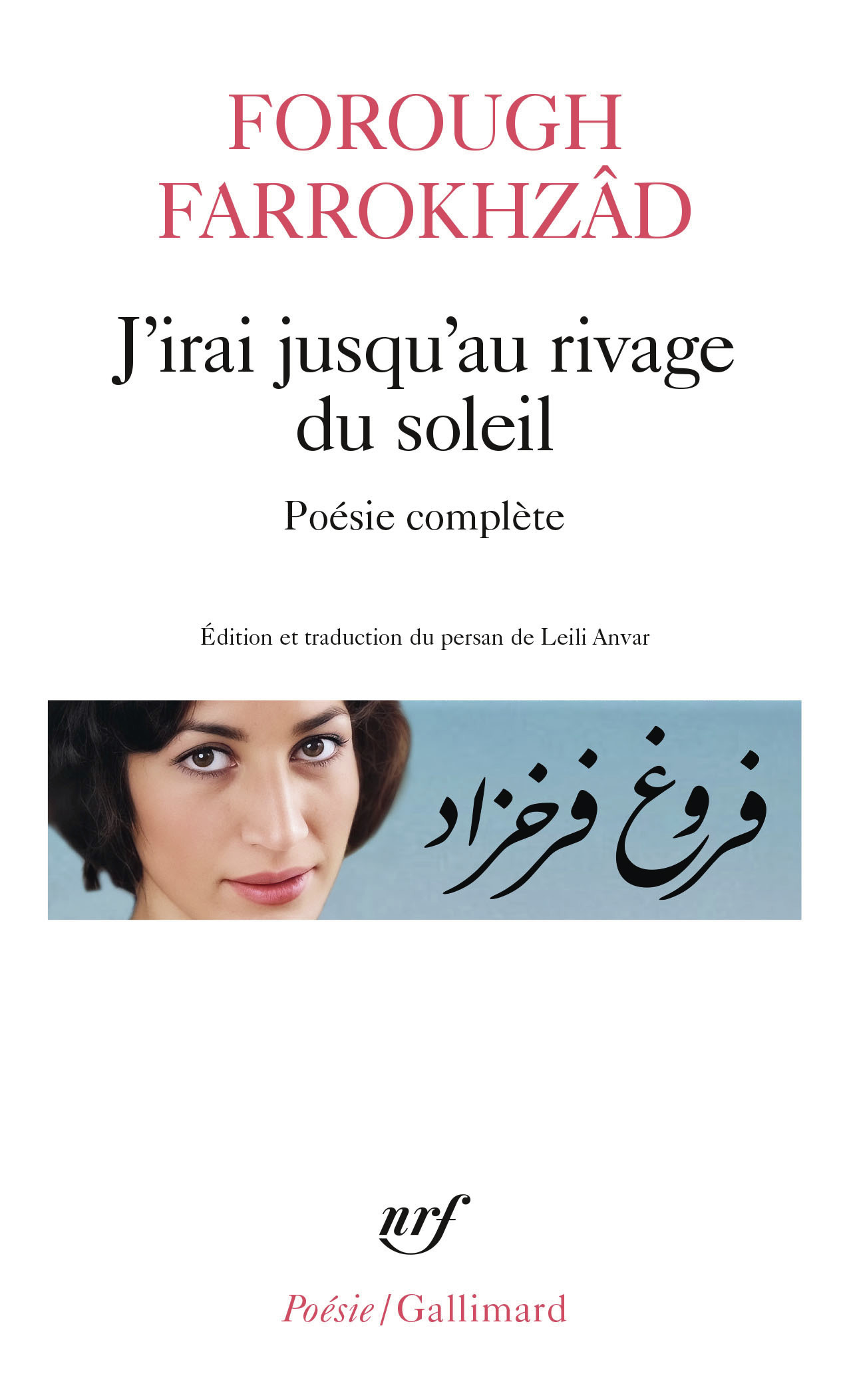 J'irai jusqu'au rivage du soleil - Forough Farrokhzad, Leili Anvar - GALLIMARD
