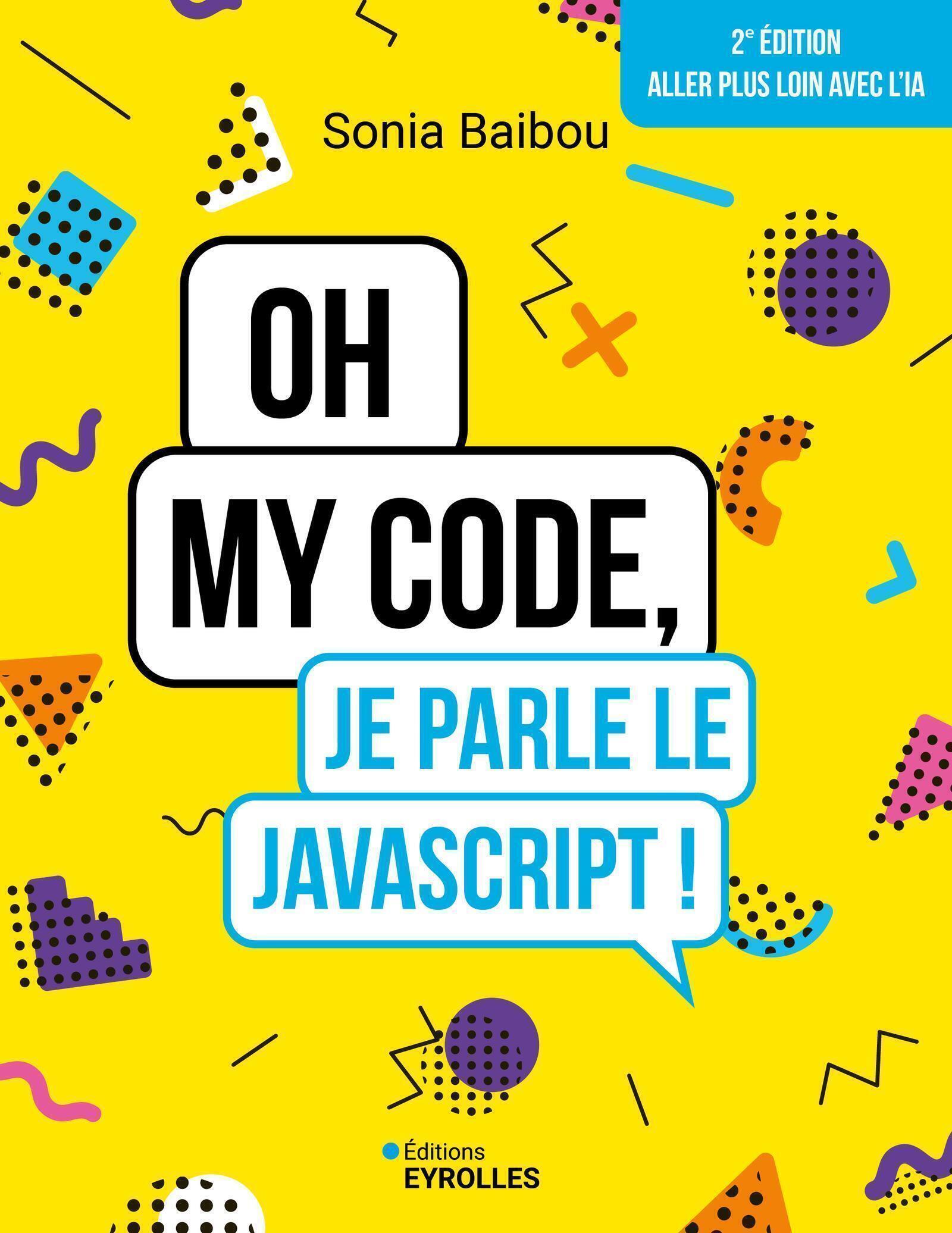 Oh my code, je parle le JavaScript ! - Sonia Baibou - EYROLLES