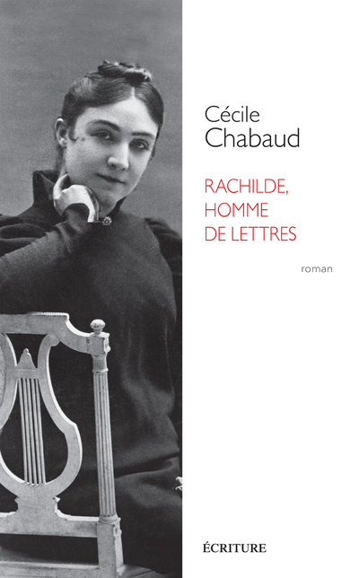 Rachilde, homme de lettres - Cécile Chabaud - ECRITURE
