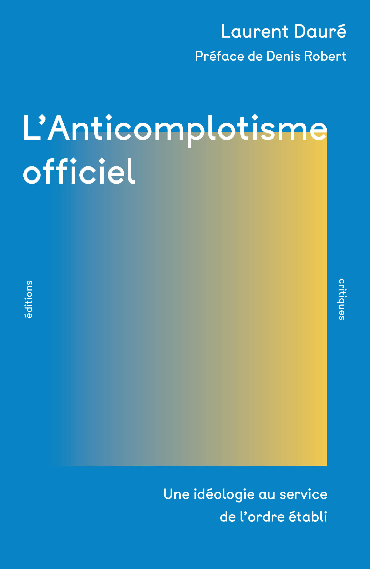 L'Anticomplotisme officiel - Laurent Dauré, Denis Robert - ED CRITIQUES