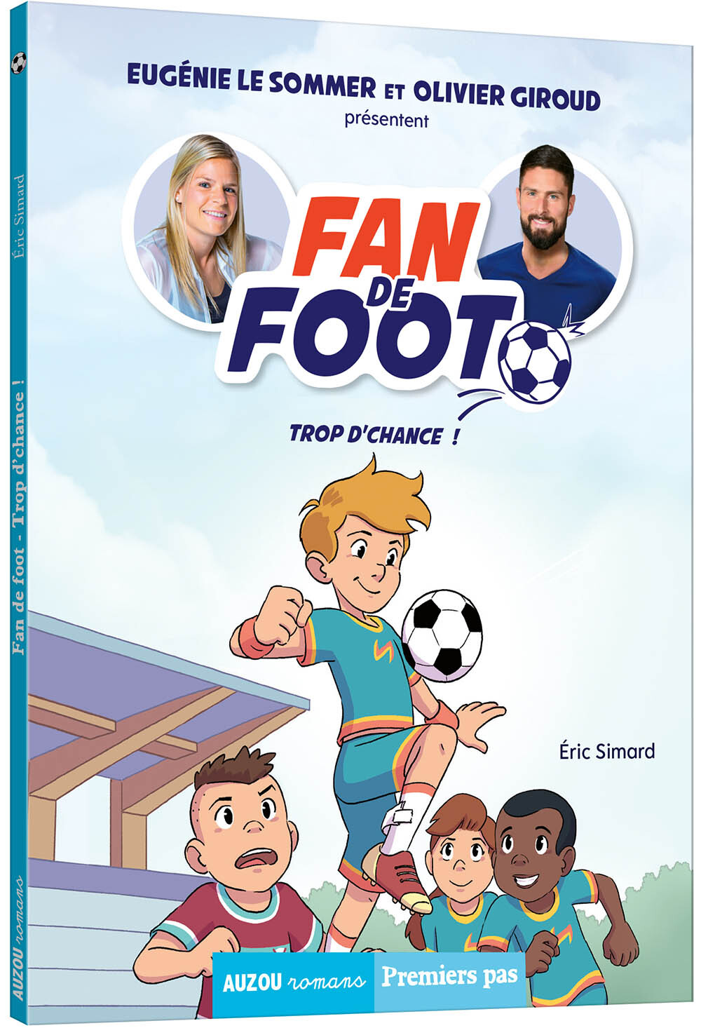 Fan de foot - tome 02 Trop d'chance - Tome 2 - Eric SImard, Olivier Giroud, Eugénie Le Sommer - AUZOU