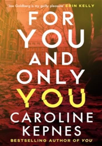 For You And Only You -  Kepnes, Caroline, Caroline Kepnes - SISCH