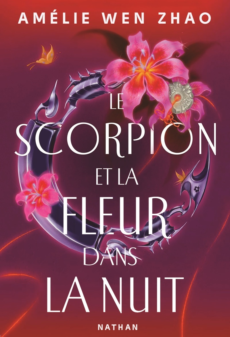 Le scorpion et la fleur dans la nuit - Tome 01 - Amélie Wen Zhao - NATHAN