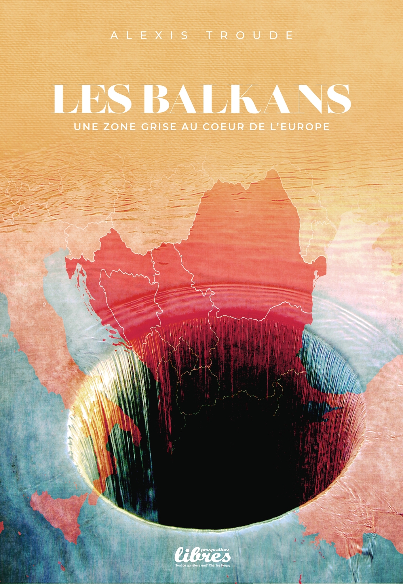 Les Balkans : une zone grise au coeur de l'Europe - ALEXIS TROUDE - PERSPECTIVES 75