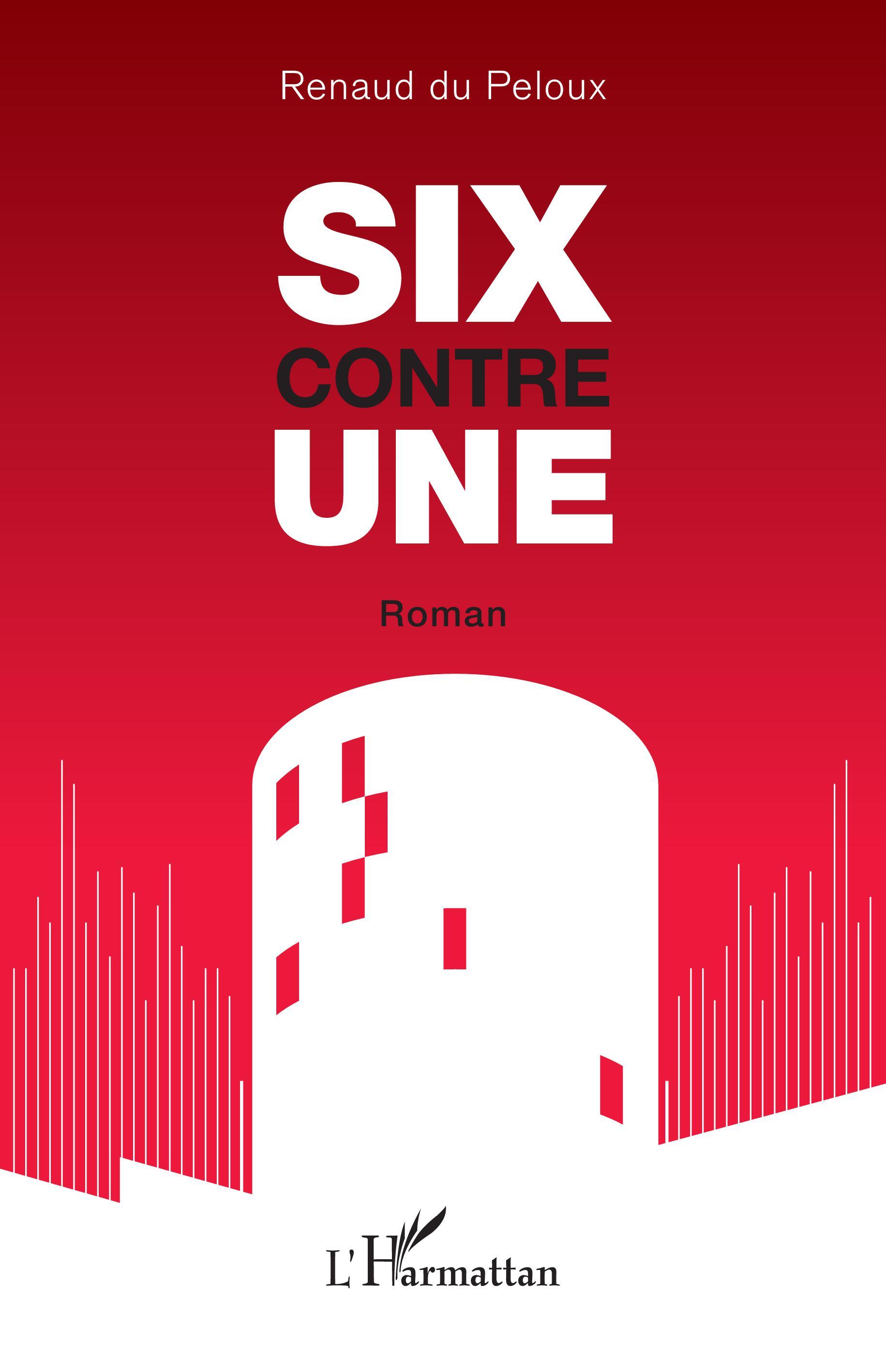 SIX contre UNE - Renaud Du Peloux - L'HARMATTAN