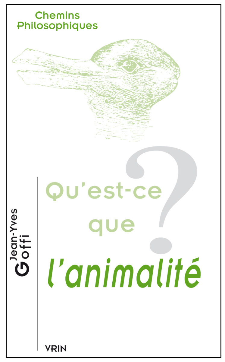 Qu'est-ce que l'animalité? - Jean-yves Goffi - VRIN