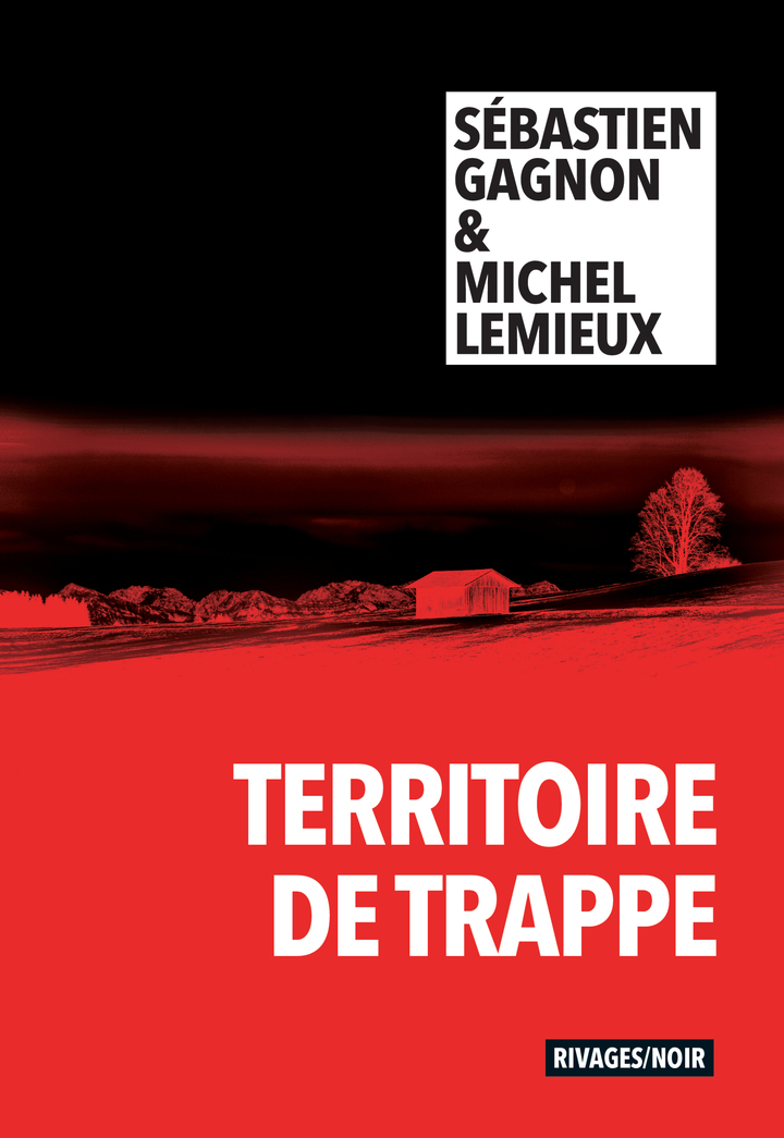 Territoire de trappe - Michel Lemieux, Sébastien Gagnon - RIVAGES