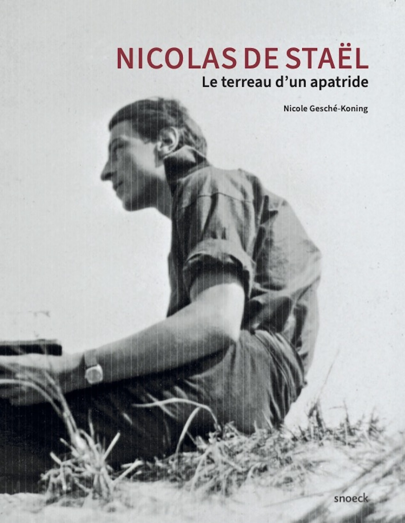 Nicolas de Staël - Nicole Gesché-Koning - SNOECK GENT