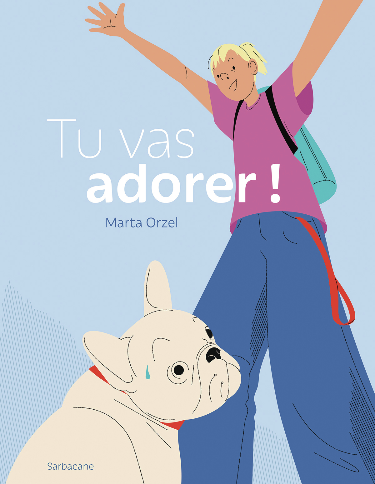 Tu vas adorer ! - Marta Orzel - SARBACANE