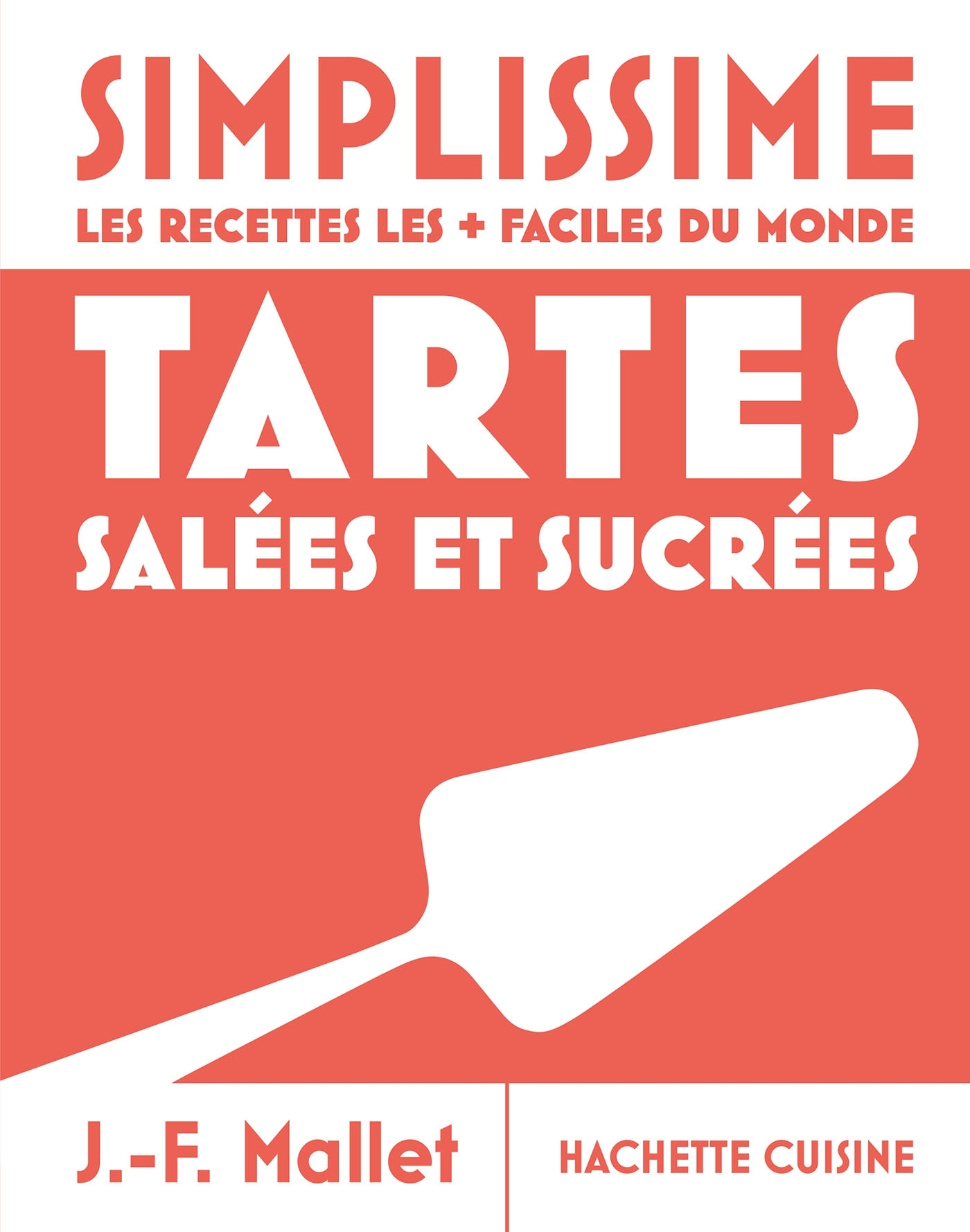 Moyen Simplissime - Tartes salées et sucrées - Jean-François Mallet - HACHETTE PRAT
