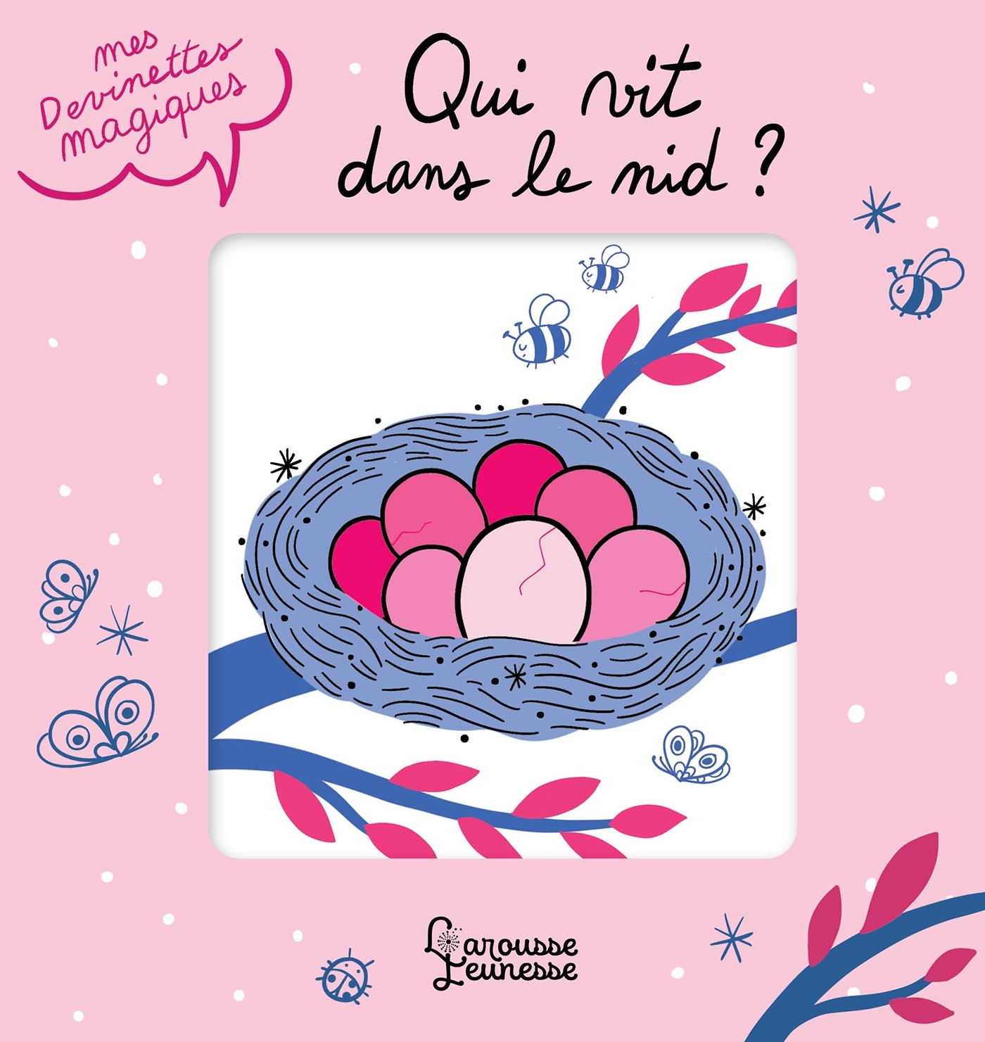 Mes devinettes magiques - Qui vit dans le nid ? -  - LAROUSSE