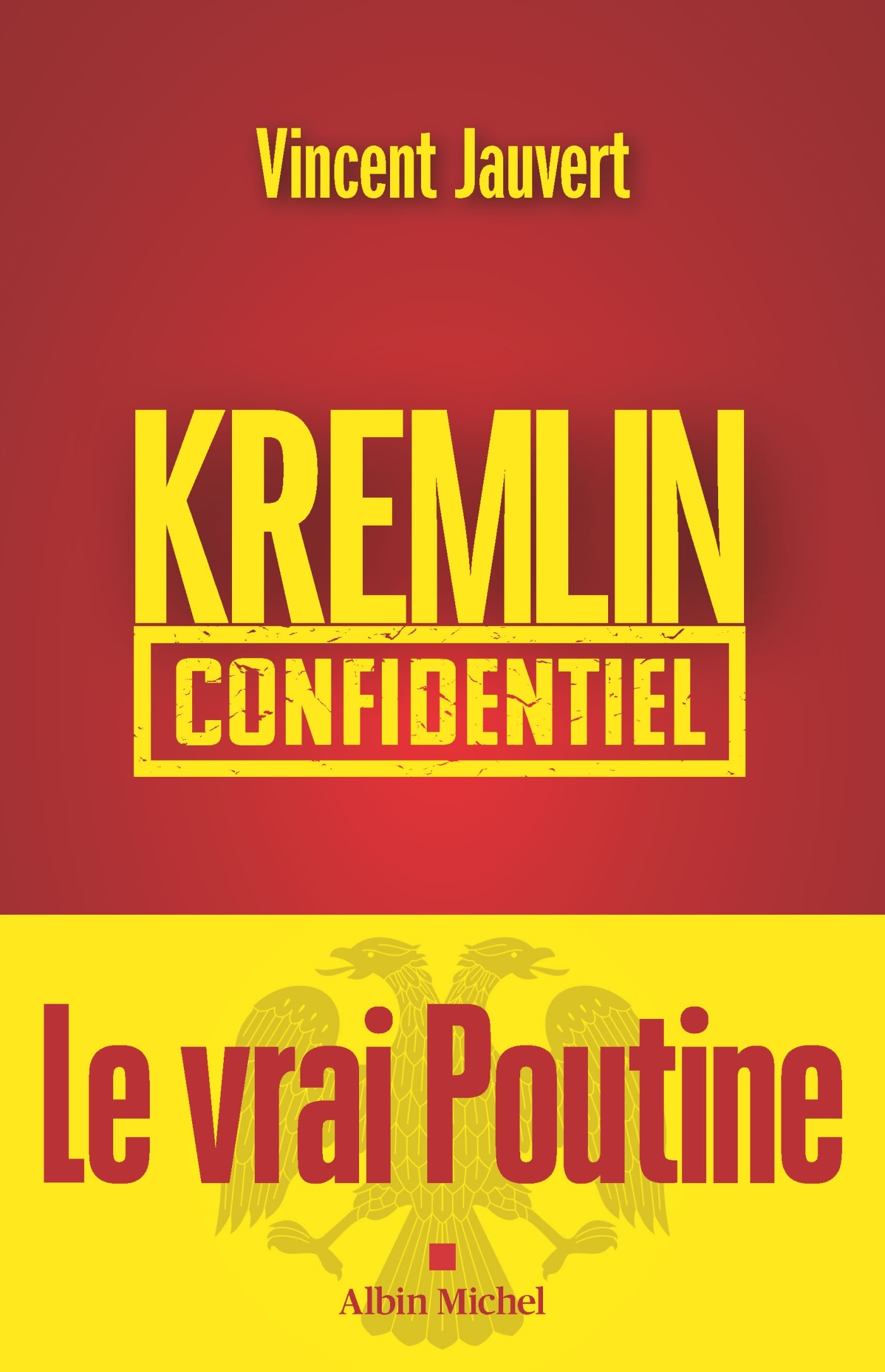 Kremlin confidentiel - Vincent Jauvert - ALBIN MICHEL