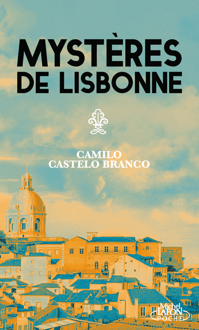 Mystères de Lisbonne - Camilo Castelo Branco - MICHEL LAFON PO
