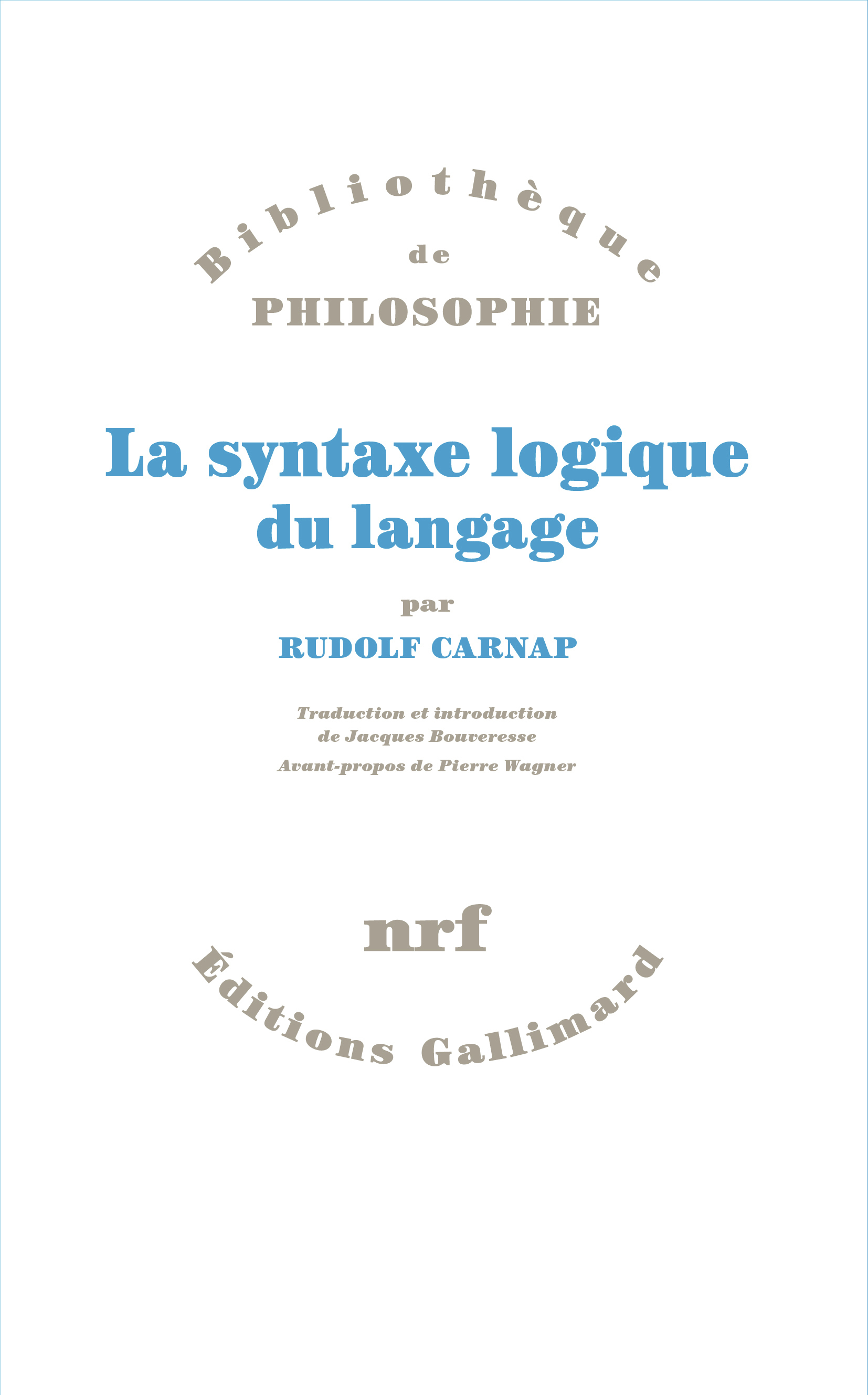 La syntaxe logique du langage - Rudolf Carnap, Jacques Bouveresse - GALLIMARD