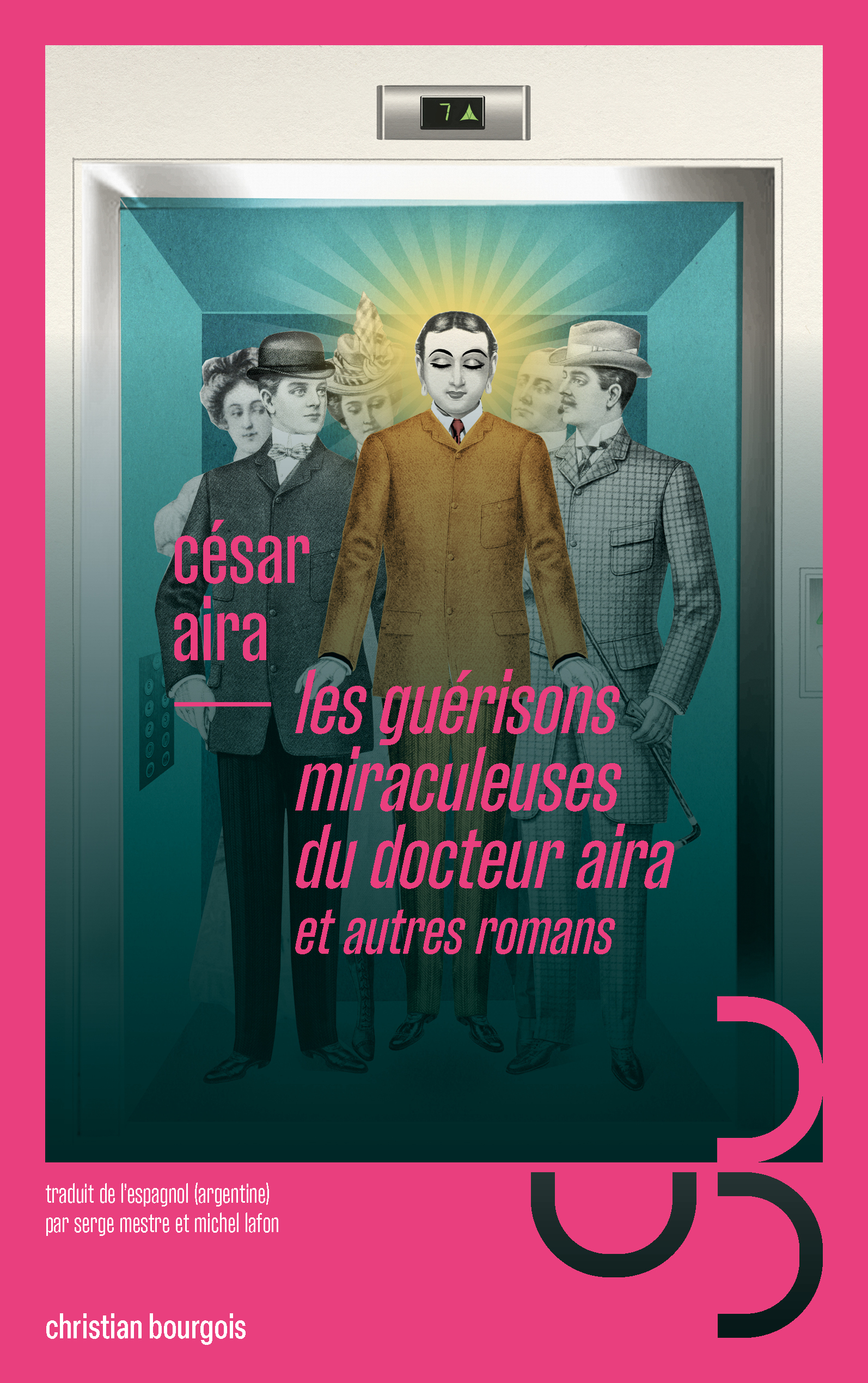 Les guérisons miraculeuses du docteur Aira - et autres romans - Cesar AIRA - BOURGOIS