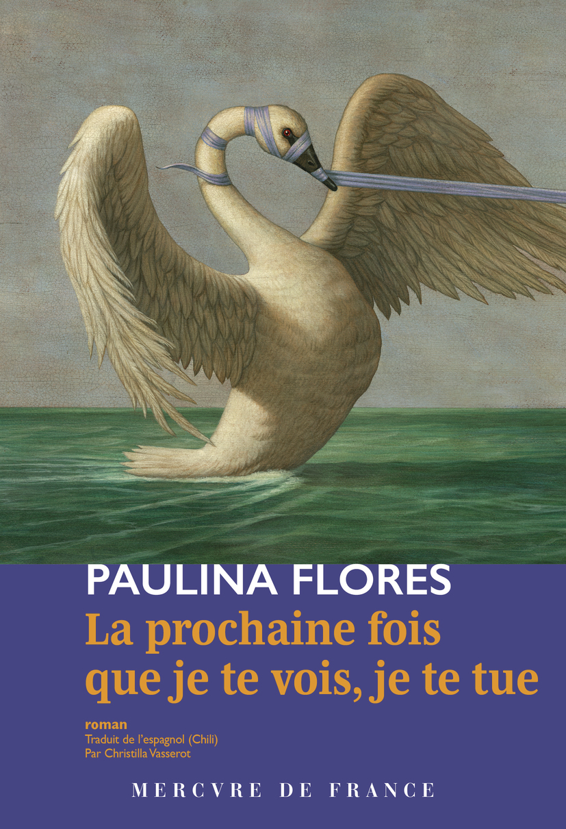 La prochaine fois que je te vois, je te tue - Paulina Flores - MERCURE DE FRAN