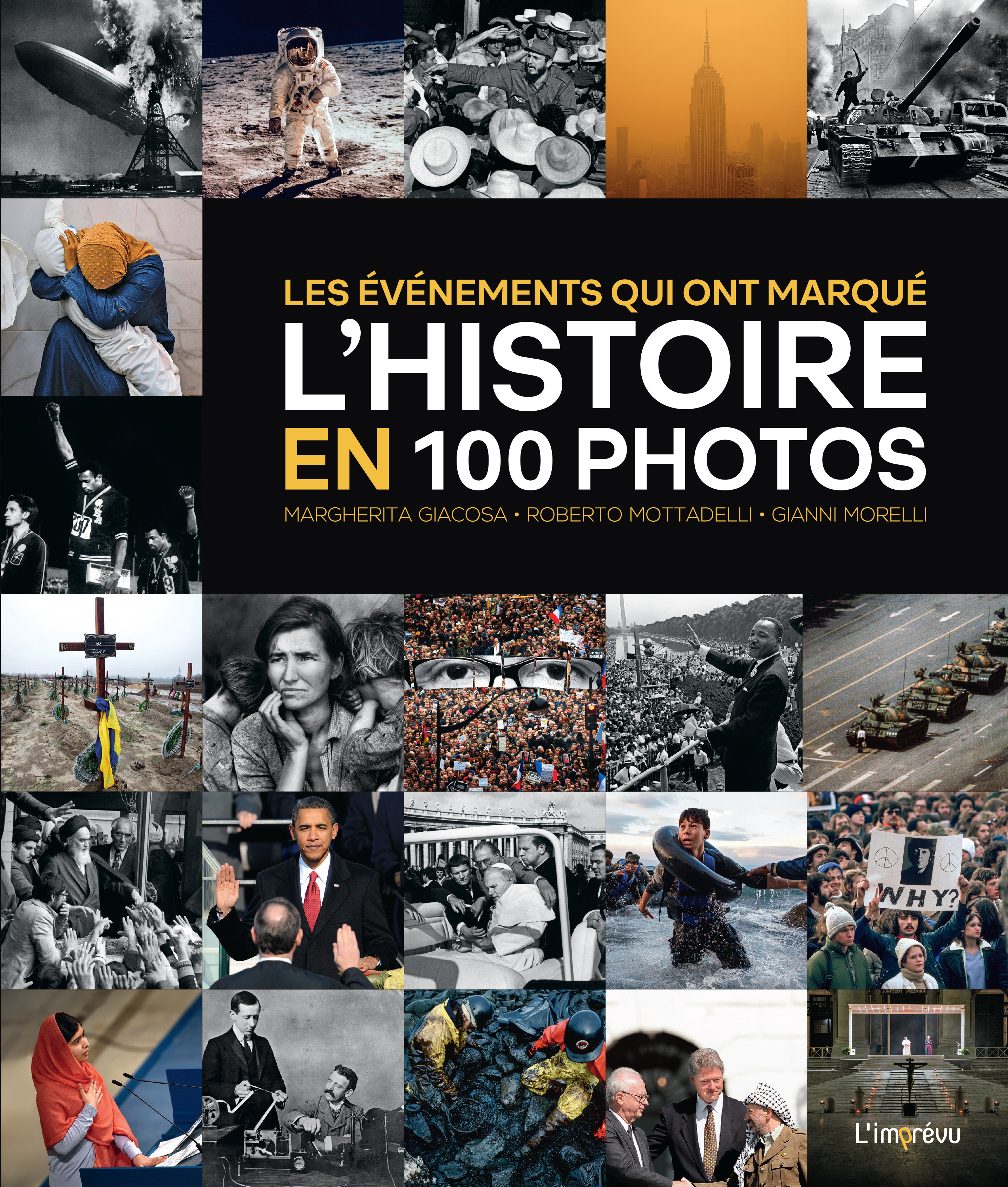 Les événements qui ont marqué l'Histoire en 100 photos - Marguerita Giacosa, Gianni Morelli, Roberto Mottadelli - L IMPREVU