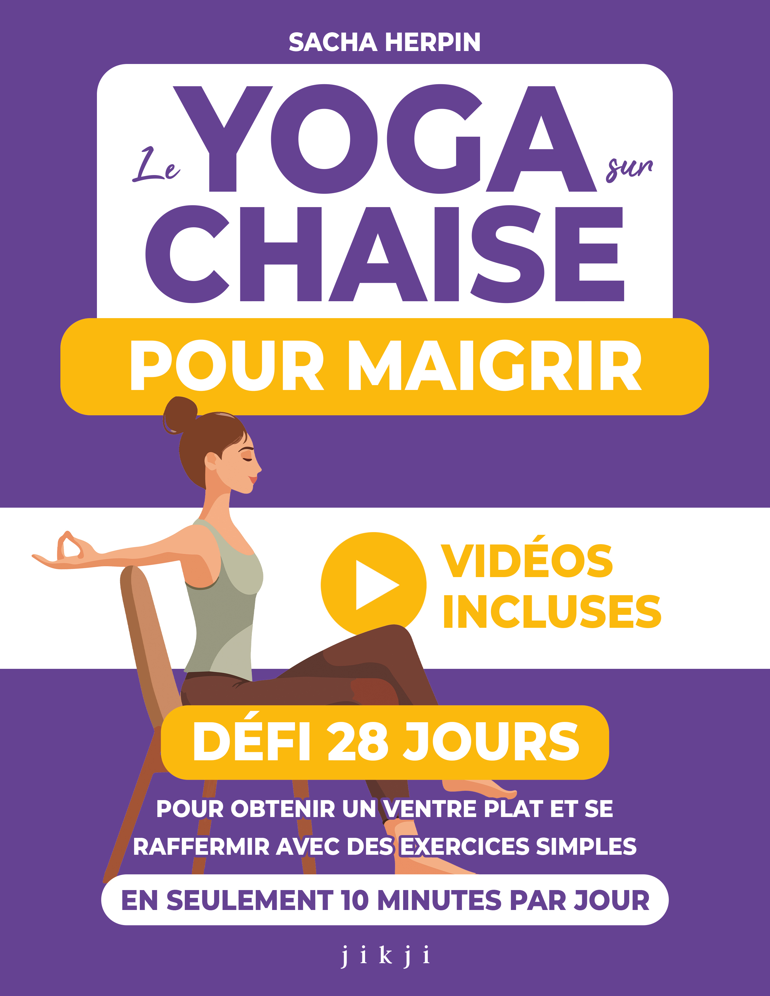 Le yoga sur chaise pour maigrir - Sacha Herpin - JIKJI