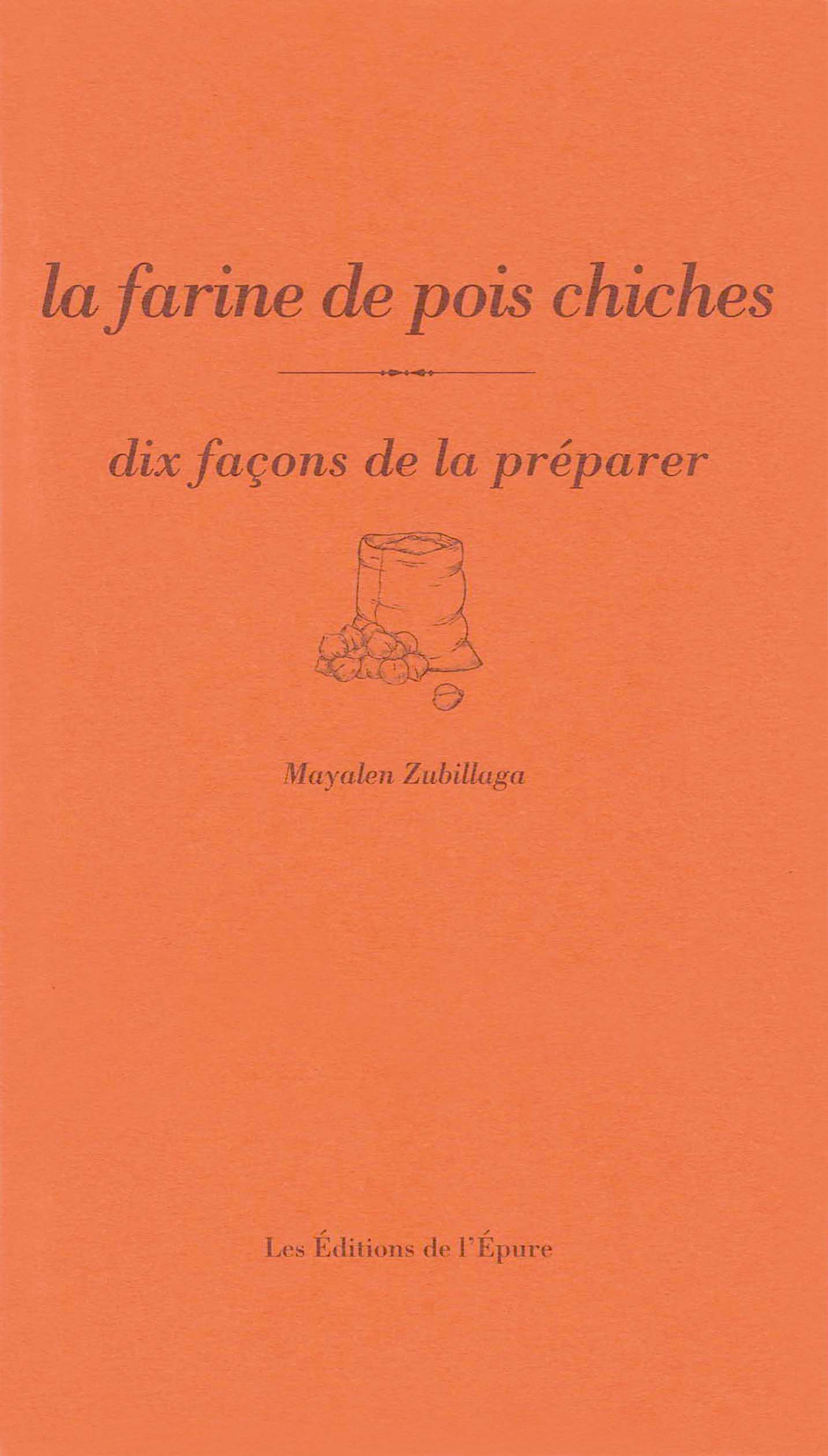 La farine de pois chiche, dix façons de la préparer - Mayalen Zubillaga - EPURE